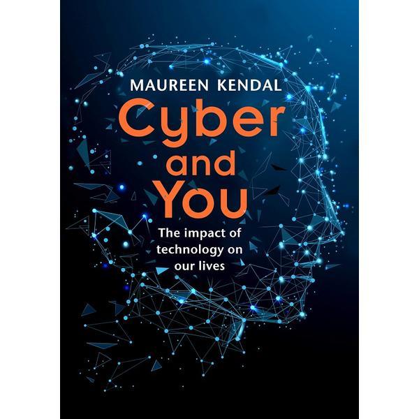 Cyber and You - Maureen Kendal, editura Legend Press