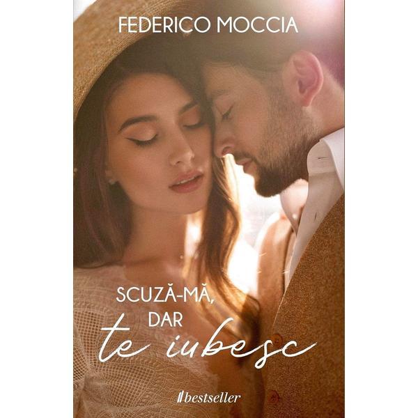 Scuza-ma, dar te iubesc - Federico Moccia