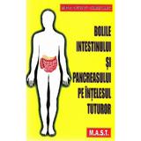 Bolile intestinului si pancreasului pe intelesul tuturor - Mircea Diculescu, Carmen Preda, editura Mast