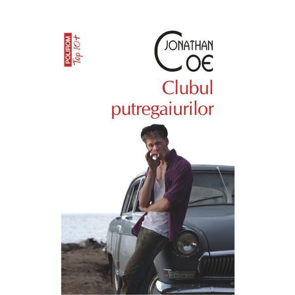 Top 10 Clubul putregaiurilor - Jonathan Coe, editura Polirom