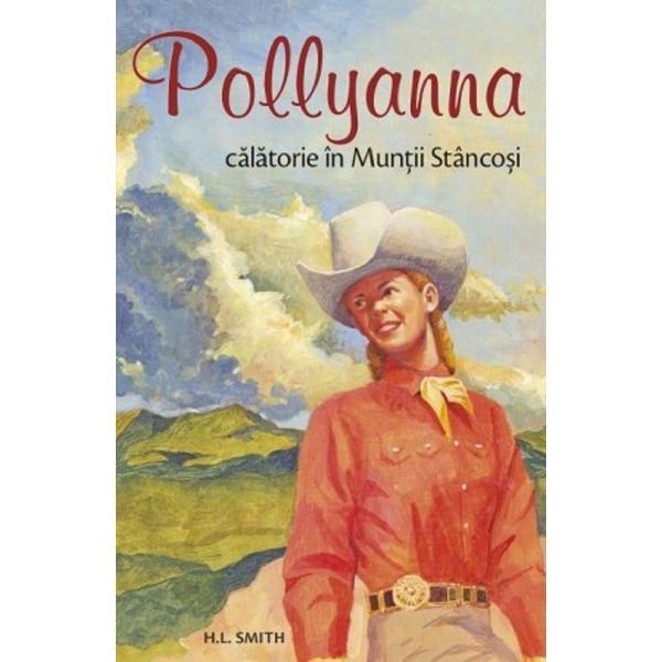 Pollyanna, calatorie in muntii stancosi - Harriet Lummis Smith, editura Sophia