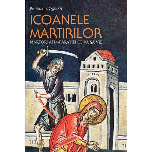 Icoanele martirilor - Michel Quenot, editura Doxologia