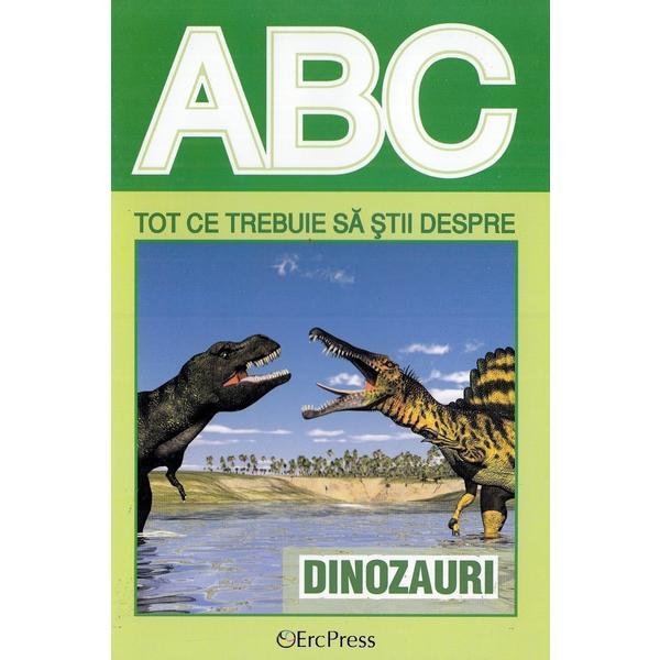 Abc tot ce trebuie sa stii despre dinozauri