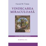 Vindecarea miraculoasa - Harald W. Tietze, editura Mix