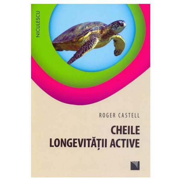 Cheile longevitatii active - Roger Castell, editura Niculescu