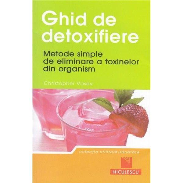 Ghid de detoxifiere - Cristopher Vasey, editura Niculescu