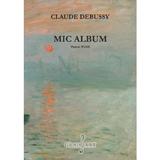 Mic album Pentru Pian - Claude Debussy, editura Grafoart