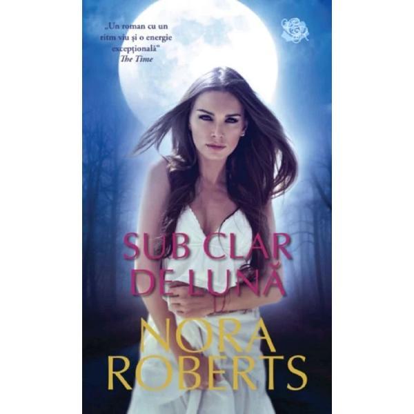 Sub clar de luna - Nora Roberts, editura Lira