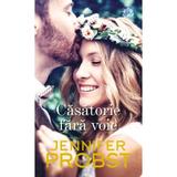 Casatorie fara voie - Jennifer Probst, editura Lira