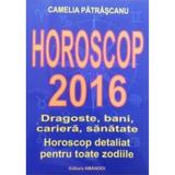 Horoscop 2016 - Camelia Patrascanu, editura Amandoi