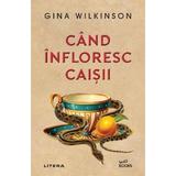 Cand infloresc caisii - Gina Wilkinson, editura Litera