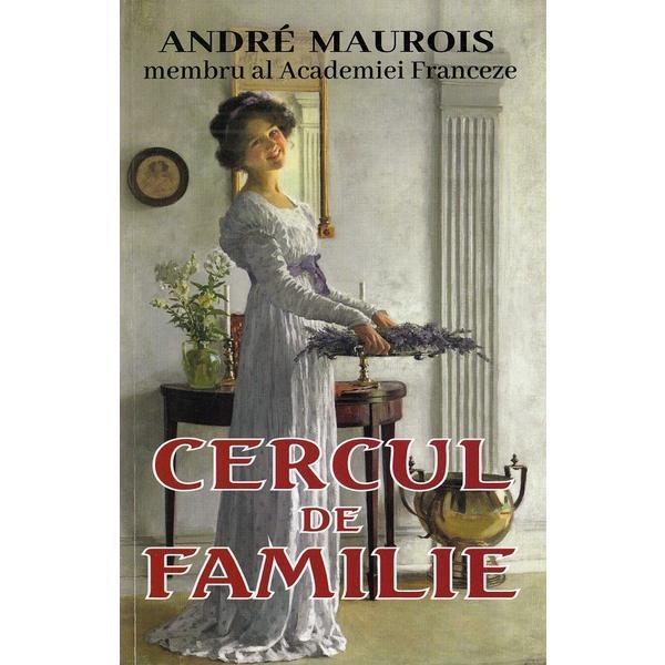 Cercul de familie - Andre Maurois, editura Orizonturi