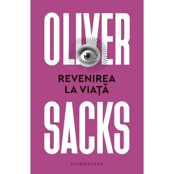 Revenirea la viata - Oliver Sacks, editura Humanitas