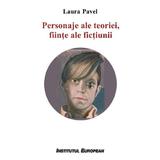 Personaje ale teoriei, fiinte ale fictiunii - Laura Pavel