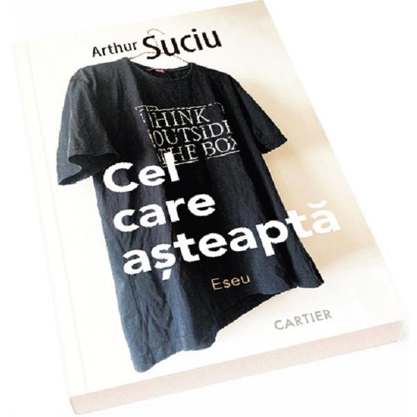 Cel care asteapta - Arthur Suciu, editura Cartier