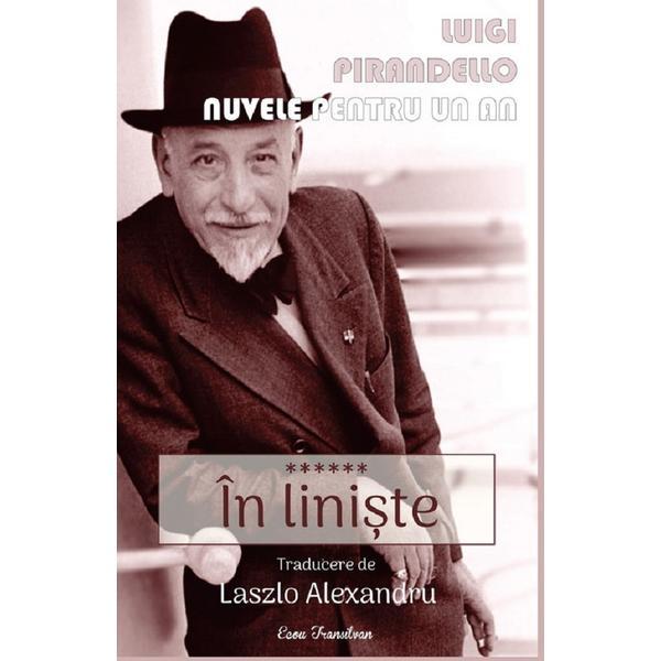 Nuvele pentru un an. Vol.6: In liniste - Luigi Pirandello, editura Ecou Transilvan