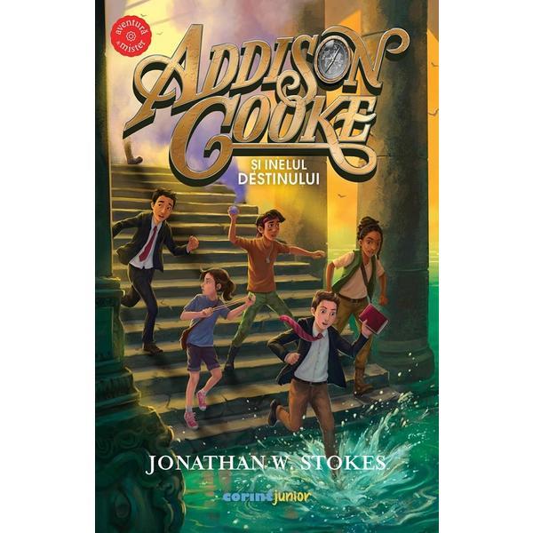 Addison cooke si inelul destinului - Jonathan W. Stokes