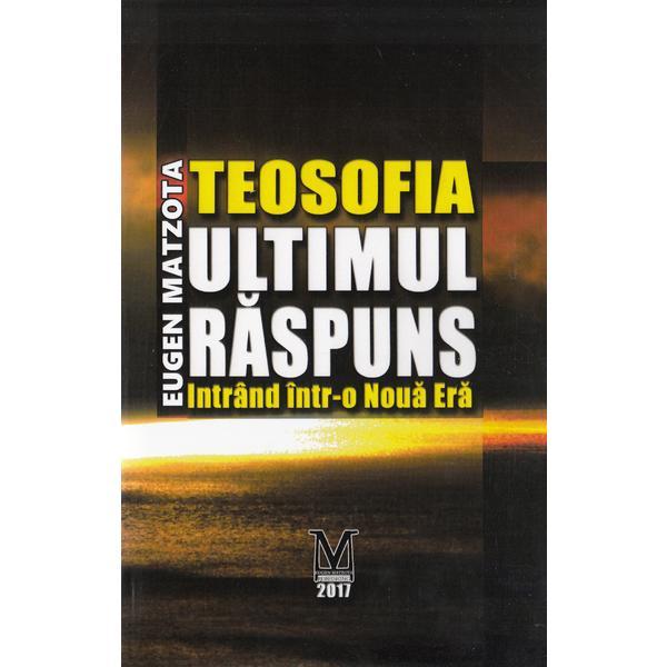 Teosofia, ultimul raspuns - Eugen Matzota, editura Eugen Matzota