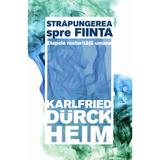 Strapungerea spre fiinta - Karlfried Durck Heim, editura Herald