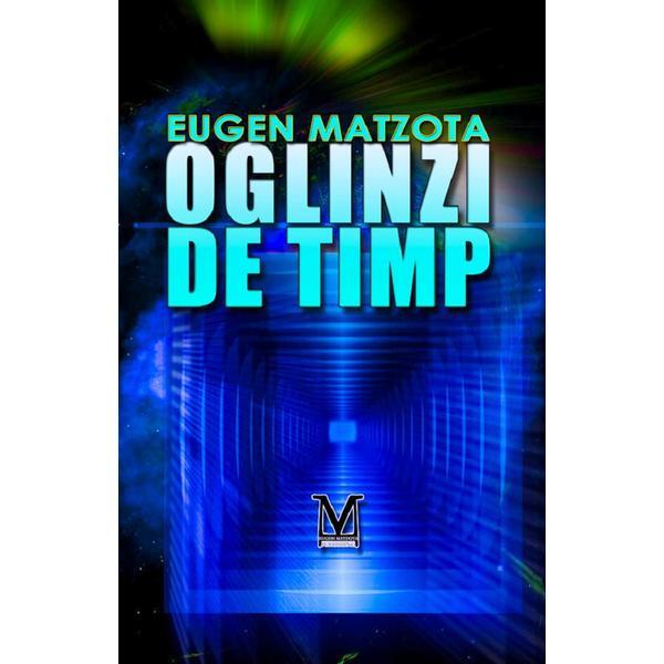 Oglinzi de timp - Eugen Matzota, editura Eugen Matzota