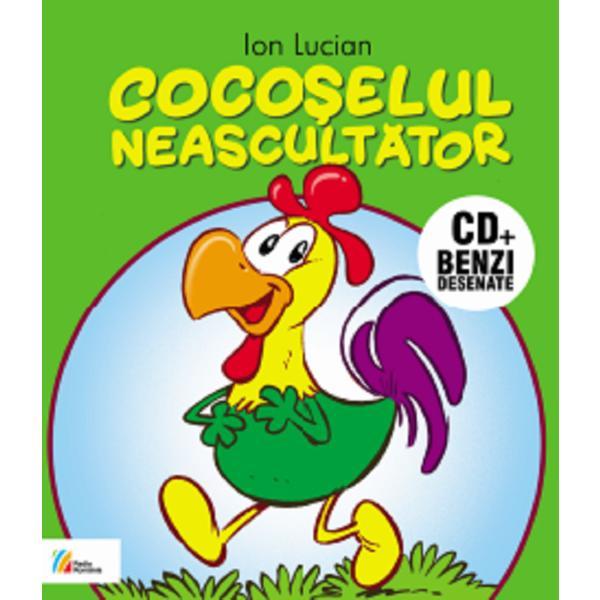 Cocoselul neascultator - ion lucian. benzi desenate + cd