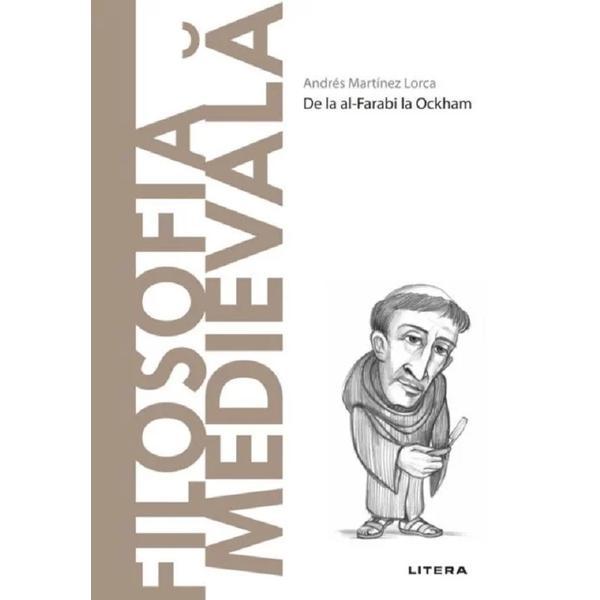 Descopera filosofia. Filosofia medievala - Andres Martinez Lorca, editura Litera