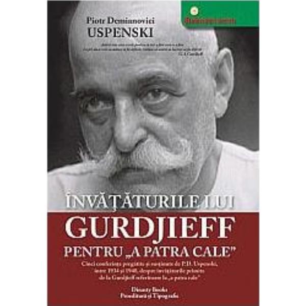 Invataturile lui Gurdjieff pentru &#039;A Patra Cale&#039; - Piotr Demianovici Uspenski, Dinasty Books Proeditura Si Tipografie