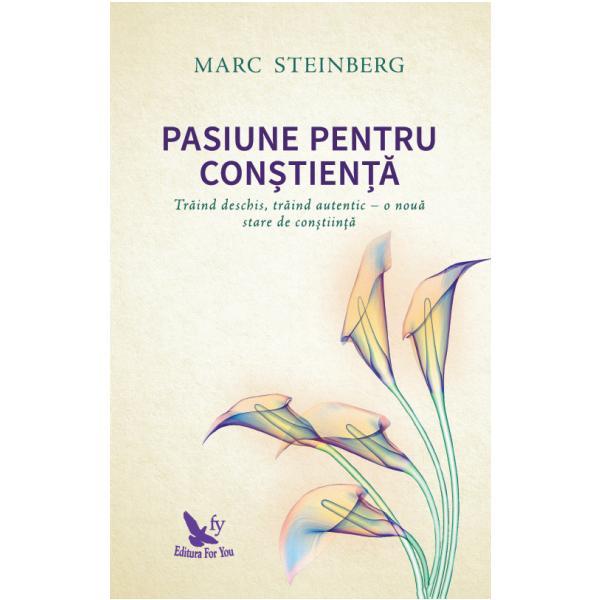 Pasiune pentru constienta - Marc Steinberg, editura For You