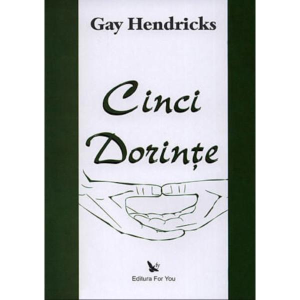 Cinci dorinte - Gay Hendricks, editura For You