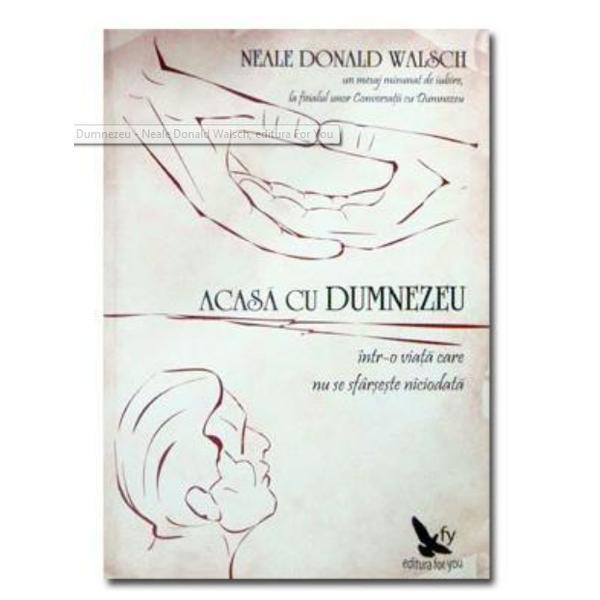 Acasa cu Dumnezeu - Neale Donald Walsch, editura For You