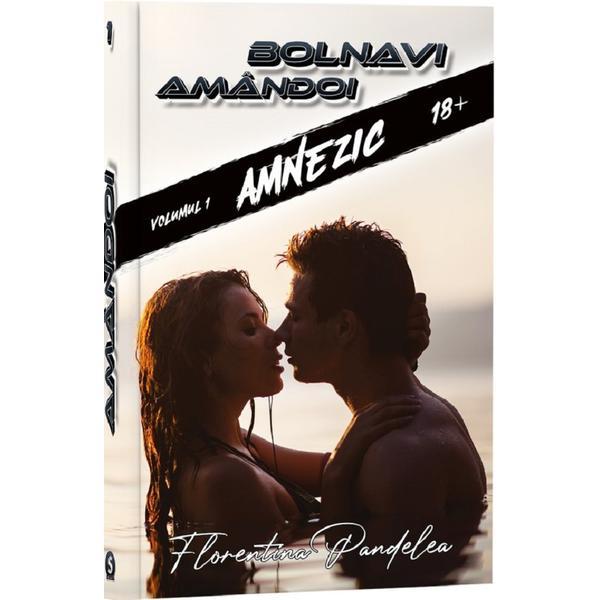 Bolnavi amandoi. Vol.1: Amnezic - Florentina Pandelea, editura Stylished