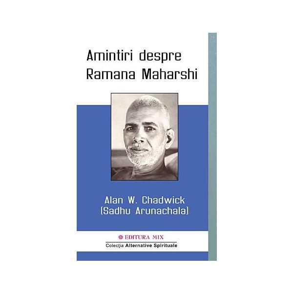 Amintiri despre Ramana Maharshi - Alan W. Chadwick, editura Mix