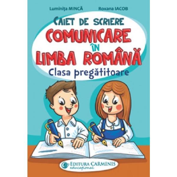 Comunicare in limba romana - Clasa pregatitoare - Luminita Minca, Roxana Iacob, editura Carminis