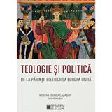 Teologie si politica de la parintii bisericii la Europa unita - Miruna Tataru-Cazaban, editura Cetatea De Scaun