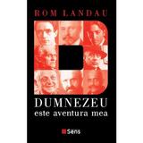 Dumnezeu este aventura mea - Rom Landau, editura Sens