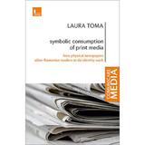 Symbolic consumption of print media - Laura Toma, editura Tritonic
