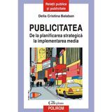 Publicitatea. De la planificarea strategica la implementarea media - Delia Cristina Balaban, editura Polirom
