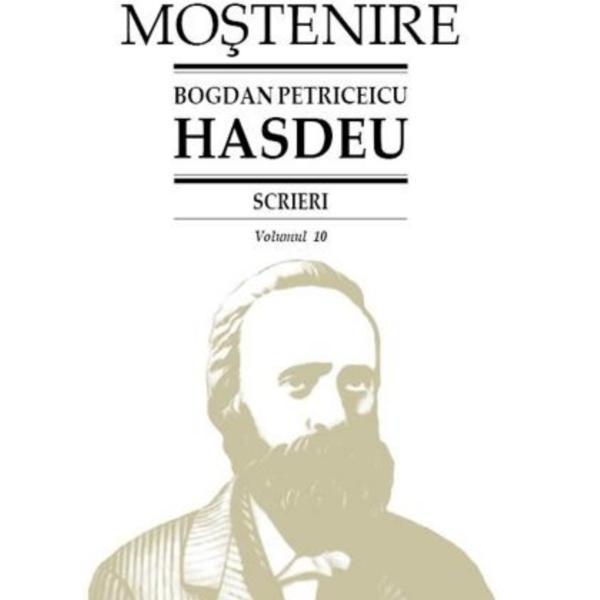 Scrieri Vol.10 - Bogdan Petriceicu Hasdeu, editura Stiinta