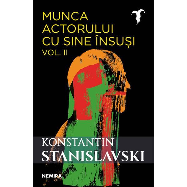 Munca actorului cu sine însuși vol. 2 autor Konstantin Sergheevici Stanislavski, editura Nemira