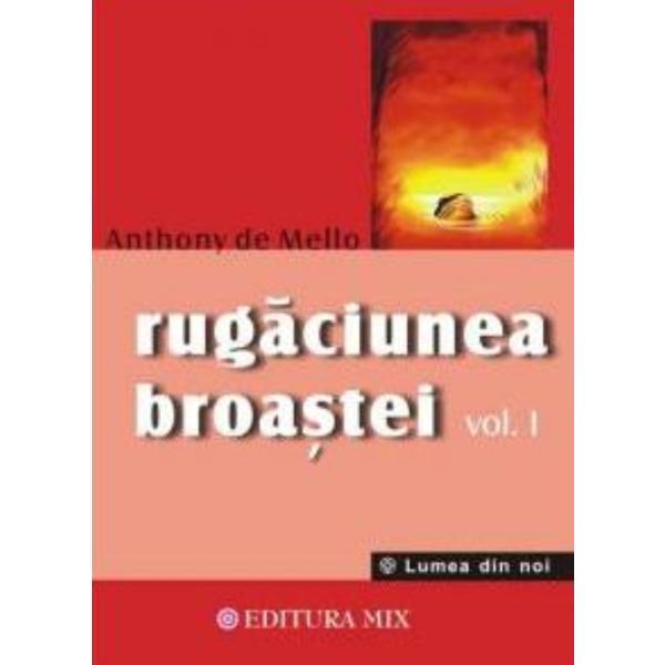 Rugaciunea broastei vol. 1 - Anthony De Mello, editura Mix