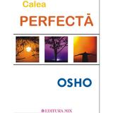 Calea perfecta - Osho, editura Mix