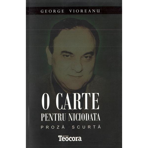 O carte pentru niciodata - George Vioreanu, editura Teocora