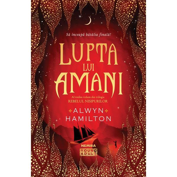 Lupta lui Amani. Trilogia Rebelul nisipurilor Vol.3 - Alwyn Hamilton, editura Nemira