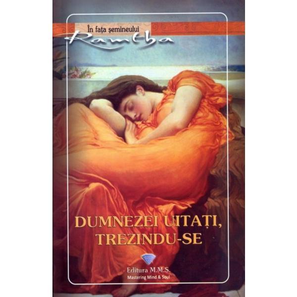 Dumnezei uitati, trezindu-se - Ramtha, editura Mms