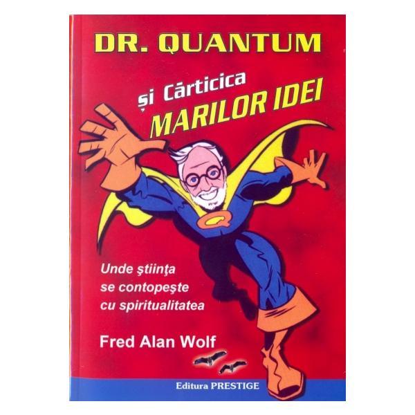 Dr. Quantum si carticica marilor idei - Fred Alan Wolf, editura Predania