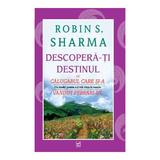 Descopera-ti destinul - Robin S. Sharma, editura Vidia