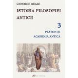 Istoria filosofiei antice Vol.3: Platon si Academia antica - Giovanni Reale, editura Galaxia Gutenberg