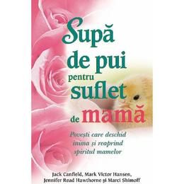 Supa de pui pentru suflet de mama - Jack Canfield, Mark Victor Hansen, editura Adevar Divin