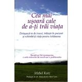 Cea mai usoara cale de a-ti trai viata - Mabel Katz, editura Adevar Divin