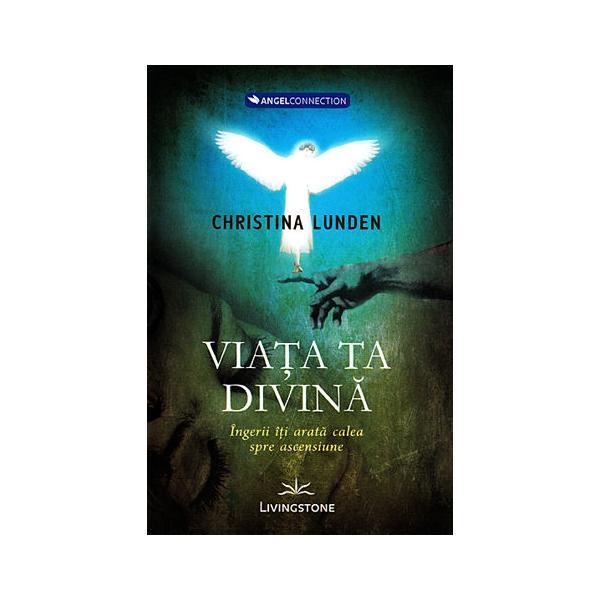 Viata ta divina - Christina Lunden, editura Livingstone